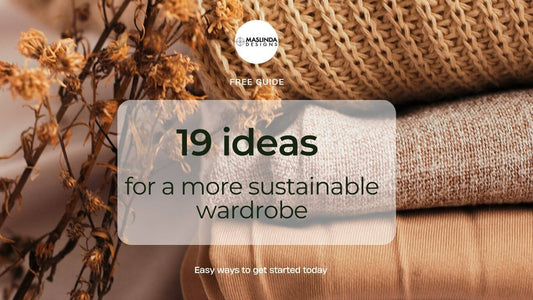 19 Ways to a More Sustainable Wardrobe - Maslinda Designs