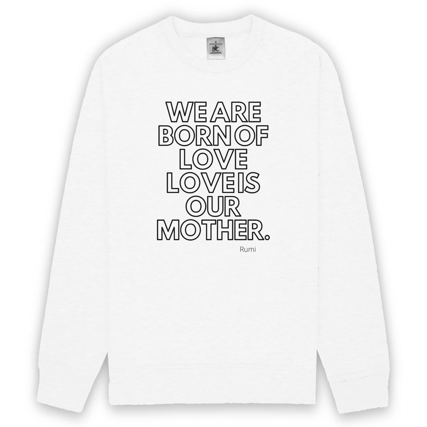 We Are Born of Love Unisex Sweatshirt